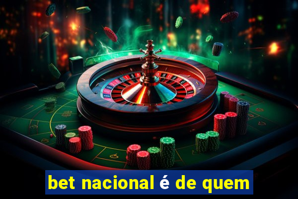 bet nacional é de quem