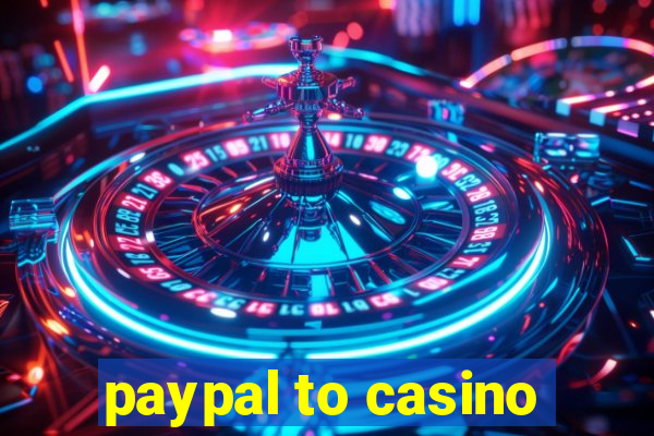 paypal to casino