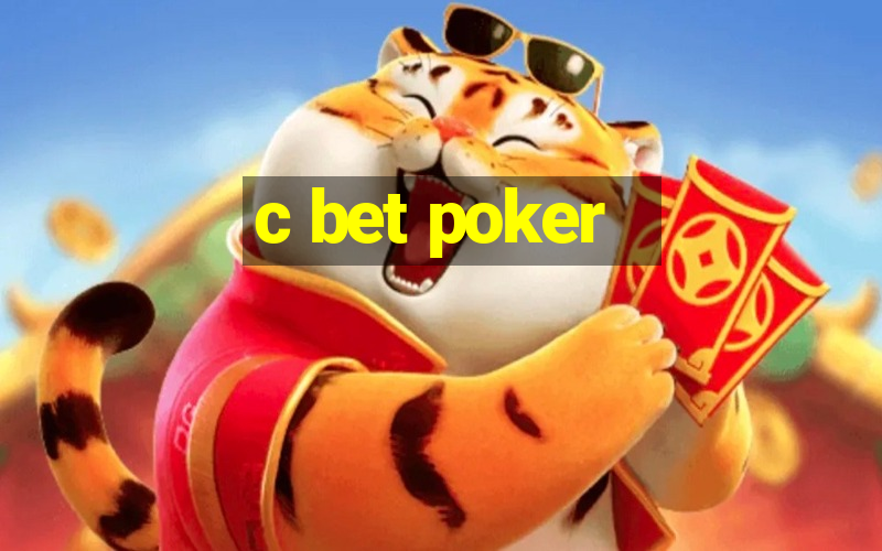 c bet poker