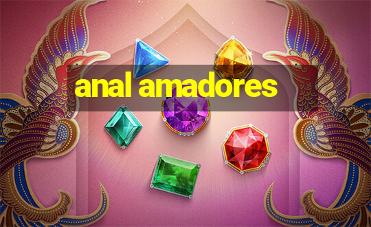 anal amadores