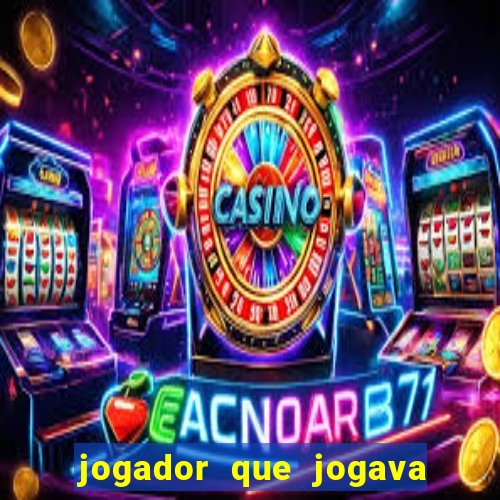 jogador que jogava de oculos