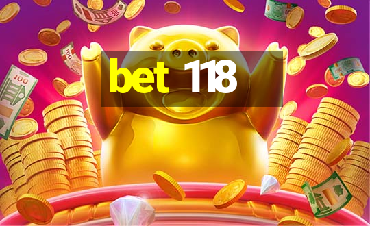 bet 118