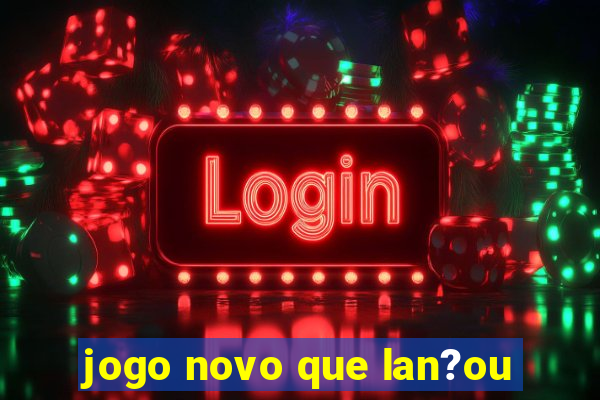 jogo novo que lan?ou