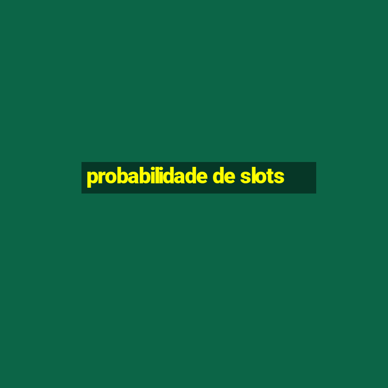 probabilidade de slots