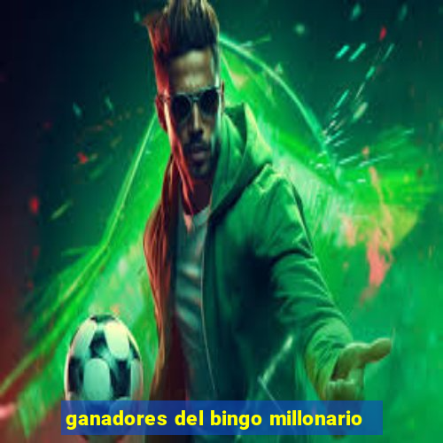 ganadores del bingo millonario