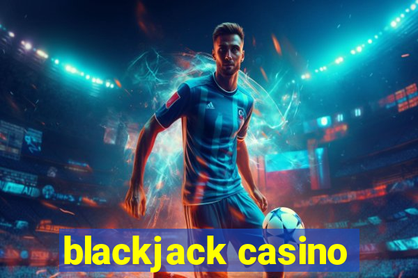 blackjack casino