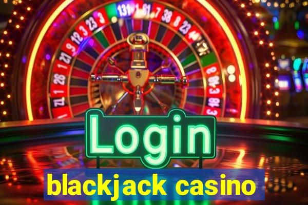 blackjack casino