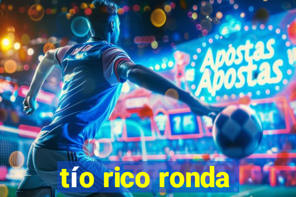 tío rico ronda