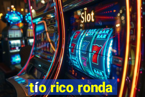 tío rico ronda