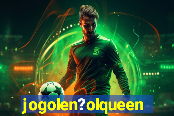 jogolen?olqueen