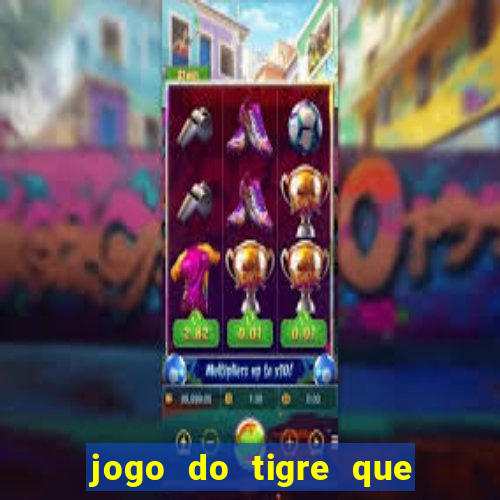 jogo do tigre que dá b?nus