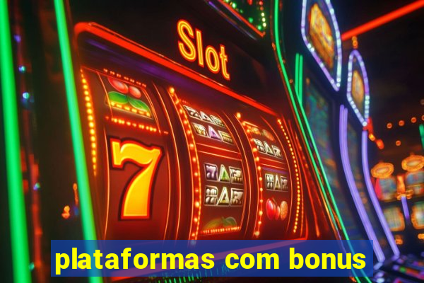 plataformas com bonus