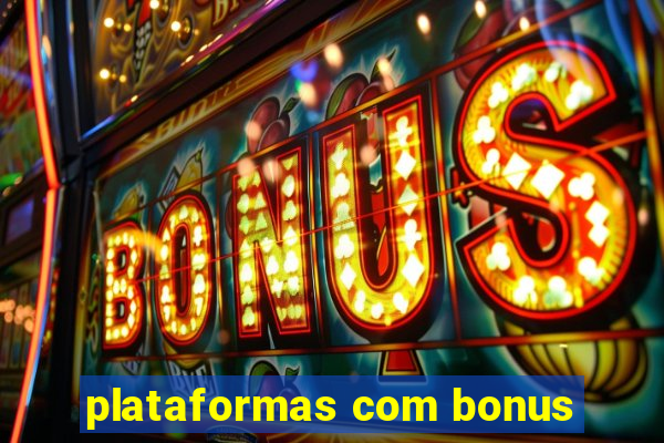 plataformas com bonus