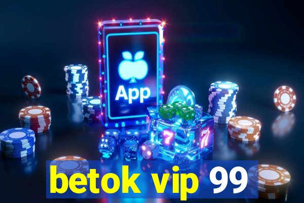 betok vip 99