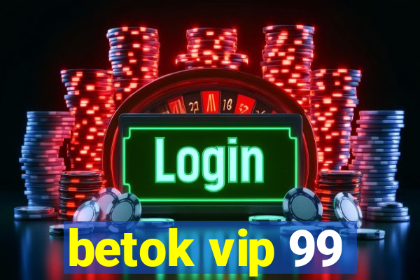 betok vip 99