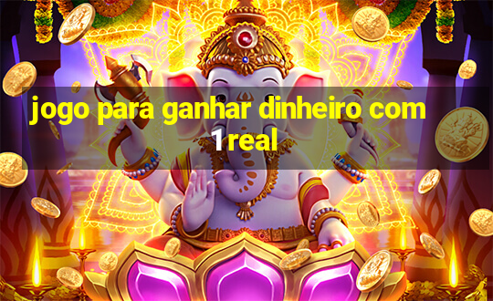 jogo para ganhar dinheiro com 1 real