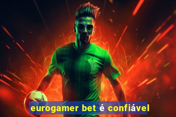 eurogamer bet é confiável