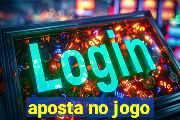 aposta no jogo