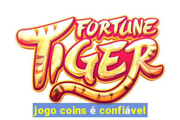 jogo coins é confiável