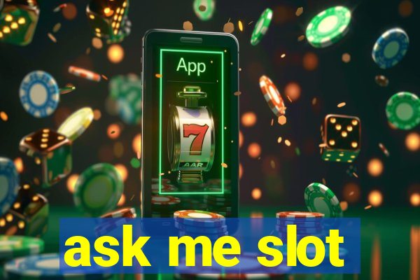 ask me slot