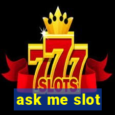 ask me slot