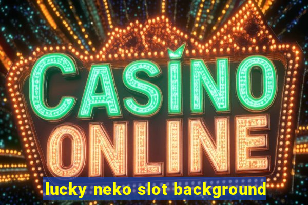 lucky neko slot background