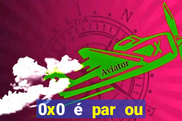 0x0 é par ou ímpar bet365