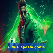 6 de 6 aposta gratis