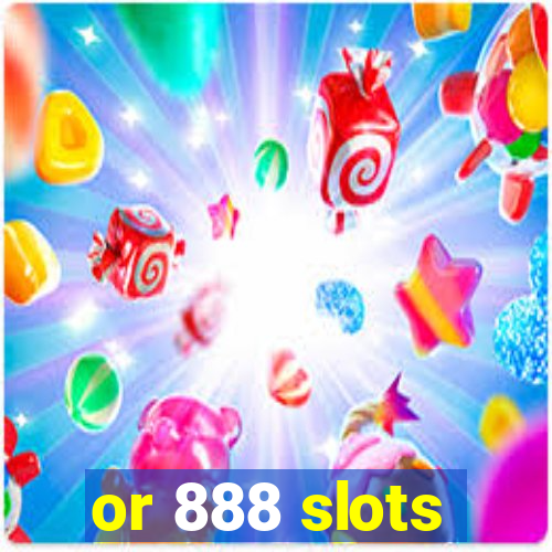 or 888 slots