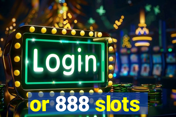 or 888 slots