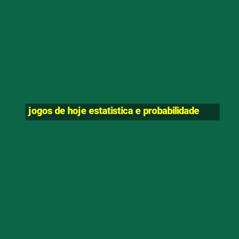 jogos de hoje estatistica e probabilidade