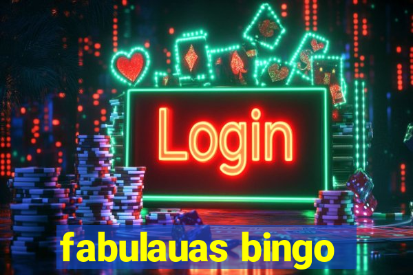 fabulauas bingo