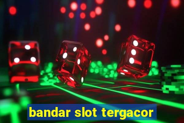 bandar slot tergacor