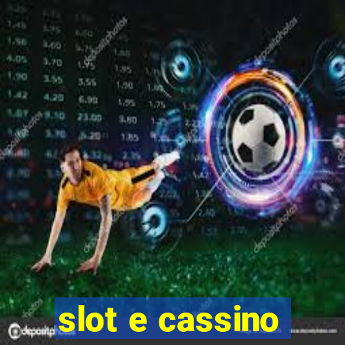 slot e cassino