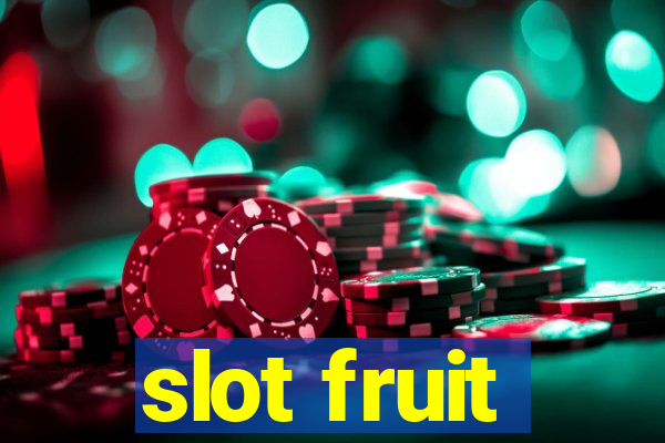 slot fruit