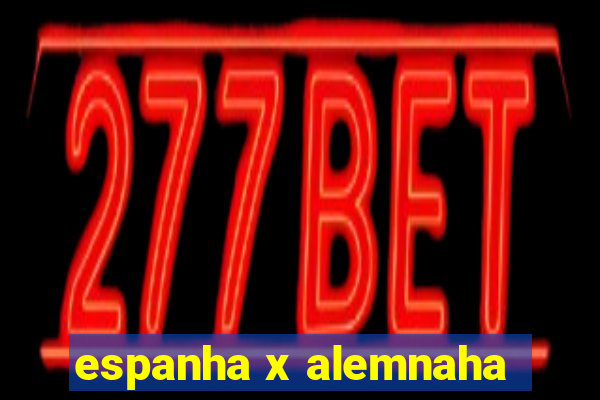 espanha x alemnaha