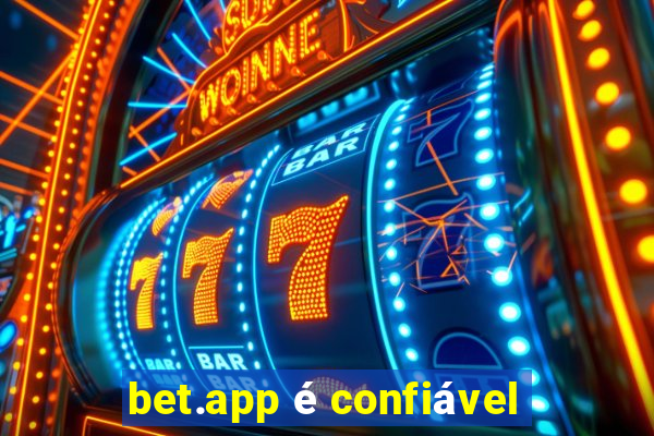 bet.app é confiável