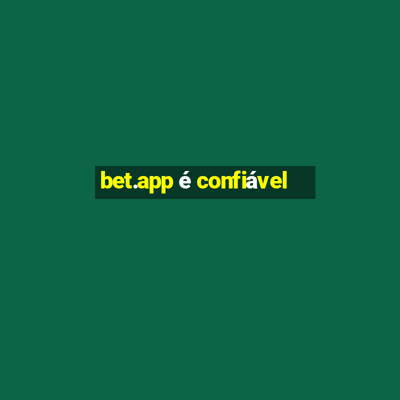 bet.app é confiável