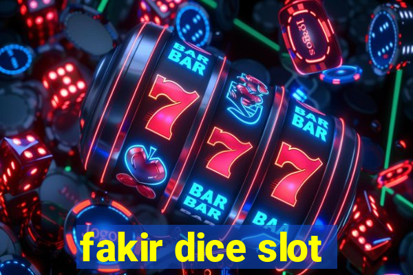 fakir dice slot