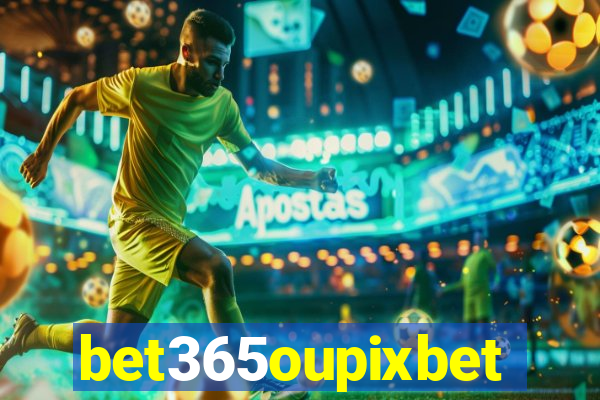 bet365oupixbet