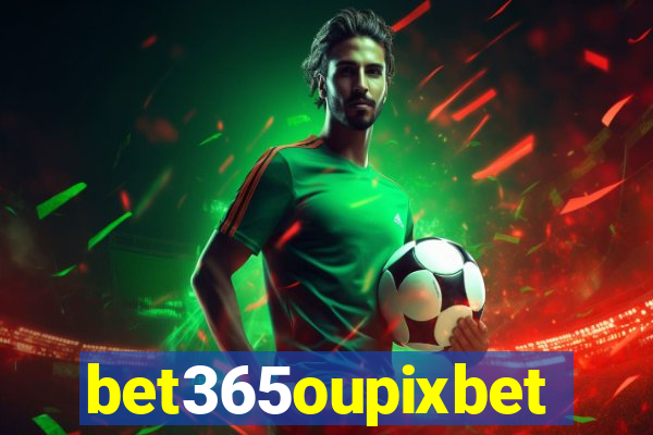 bet365oupixbet