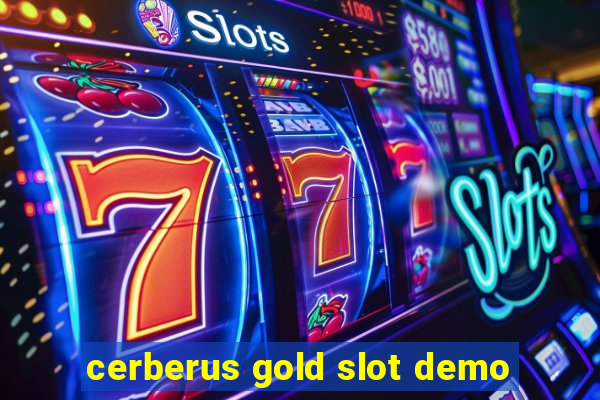 cerberus gold slot demo