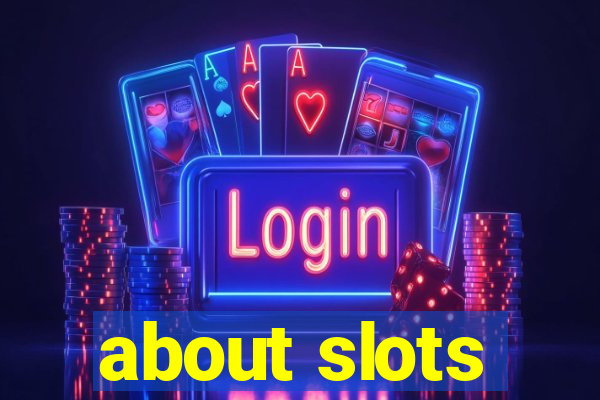 about slots