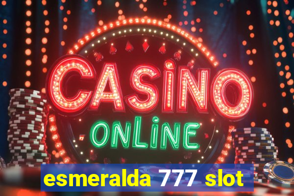 esmeralda 777 slot