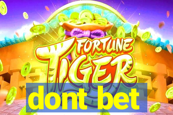 dont bet