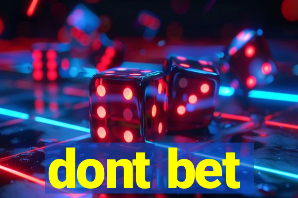 dont bet