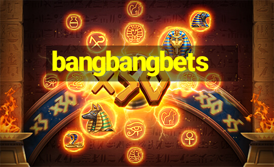 bangbangbets