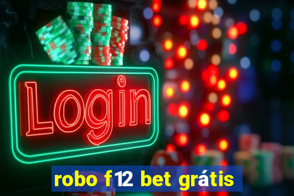 robo f12 bet grátis