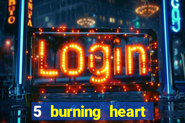 5 burning heart online slot