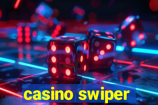 casino swiper